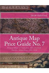 Antique Map Price Guide No. 7: Printed Maps of Australia, New Zealand, Pacific, Antarctica, 1589-1850.