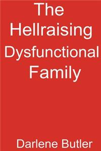 Hellraising Dysfunctional Family