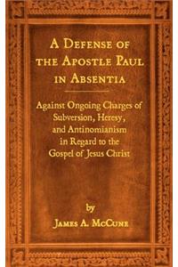 A Defense of the Apostle Paul in Absentia