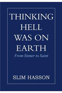 Thinking Hell Was on Earth