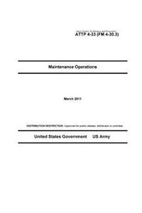 Army Tactics, Techniques, and Procedures ATTP 4-33 (FM 4-30.3) Maintenance Operations