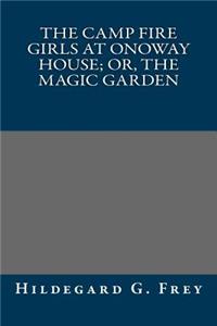 The Camp Fire Girls at Onoway House; Or, the Magic Garden