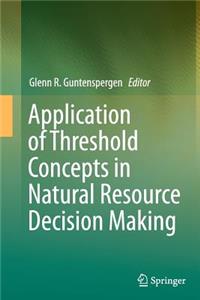 Application of Threshold Concepts in Natural Resource Decision Making