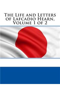 The Life and Letters of Lafcadio Hearn, Volume 1 of 2