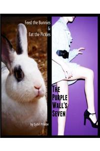 Feed the Bunnies & Eat the Pickles / The Purple Wall's Seven