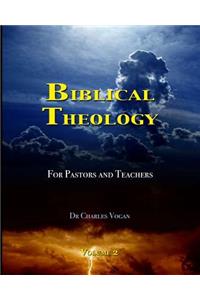 Biblical Theology for Pastors and Teachers (Volume 2)