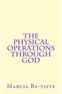 Physical Operations Through God