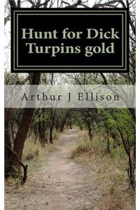 Hunt for Dick Turpins gold