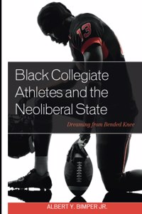 Black Collegiate Athletes and the Neoliberal State