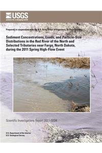 Sediment Concentrations, Loads, and Particle-Size Distributions in the Red River of the North and Selected Tributaries near Fargo, North Dakota, during the 2011 Spring High-Flow Event