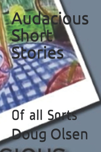 Audacious Short Stories: Of all Sorts