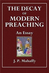 The Decay of Modern Preaching: An Essay