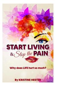 Start Living and Stop the Pain