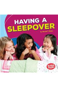 Having a Sleepover