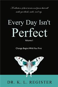 Every Day Isn't Perfect