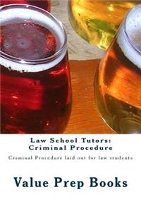 Law School Tutors: Criminal Procedure: Criminal Procedure Laid Out for Law Students