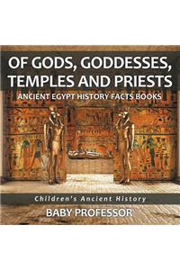 Of Gods, Goddesses, Temples and Priests - Ancient Egypt History Facts Books Children's Ancient History