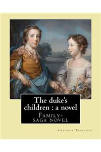 duke's children: a novel By: Anthony Trollope: Family-saga novel