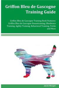 Griffon Bleu de Gascogne Training Guide Griffon Bleu de Gascogne Training Book Features