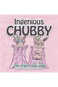 Ingenious Chubby