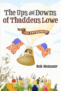 Ups and Downs of Thaddeus Lowe, Book One