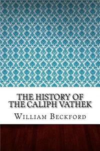 THE HISToRY OF THE CALIPH VATHEK