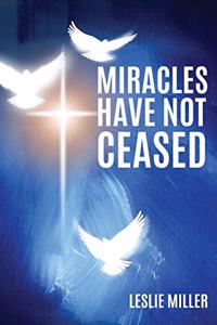 Miracles Have Not Ceased