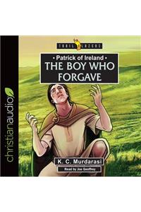 Patrick of Ireland: The Boy Who Forgave