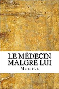 Le Medecin Malgre Lui