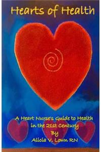 Hearts of Health: A Heart Nurse's Guide to Health in the 21st Century