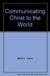 Communicating Christ to the World