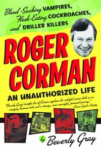 Roger Corman: Blood-Sucking Vampires, Flesh-Eating Cockroaches, and Driller Killers