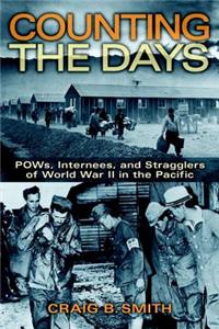 Counting the Days: Pows, Internees, and Stragglers of World War II in the Pacific