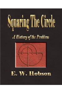 Squaring The Circle - A History Of The Problem