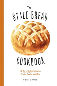 Stale Bread Cookbook