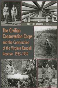 Civilian Conservation Corps and the Construction of the Virginia Kendall Reserve, 1933 - 1939