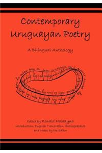 Contemporary Uruguayan Poetry: A Bilingual Anthology