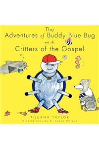 Adventures of Buddy Blue Bug and the Critters of the Gospel