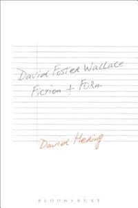 David Foster Wallace: Fiction and Form