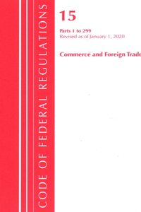 Code of Federal Regulations, Title 15 Commerce and Foreign Trade 1-299, Revised as of January 1, 2020