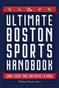 Ultimate Boston Sports Handbook