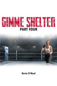 Gimme Shelter Part Four
