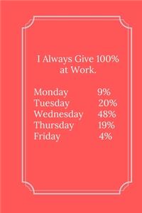 I Always Give 100% at Work.