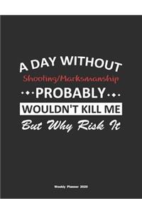 A Day Without Shooting/Marksmanship Probably Wouldn't Kill Me But Why Risk It Weekly Planner 2020
