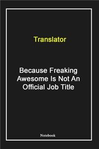 Translator Because Freaking Awesome Is Not An Official Job Title