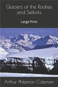 Glaciers of the Rockies and Selkirks