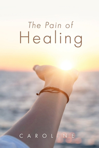 Pain of Healing
