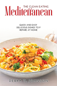 The Clean Eating Mediterranean