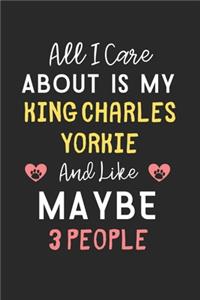 All I care about is my King Charles Yorkie and like maybe 3 people
