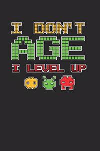 I Don't Age I Level Up Notebook - Old Gamer Journal Planner Player